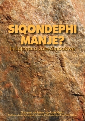 Siqondephi Manje? Indatshana Zasezimbabwe by Morris, Jane