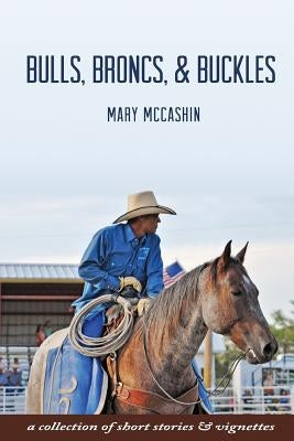 Bulls, Broncs, & Buckles by Steller, Kelsey