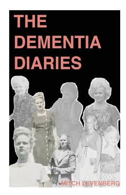 The Dementia Diaries by Levenberg, Mitch