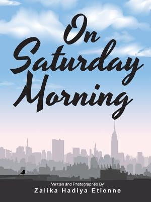 On Saturday Morning by Etienne, Zalika Hadiya
