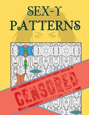 Sex-y Patterns Adult Coloring Book by Faye, Lara