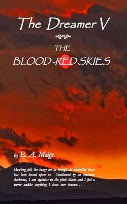 The Dreamer V The Blood-Red Skies by Meigs, E. A.