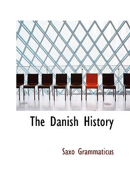 The Danish History by Grammaticus, Saxo