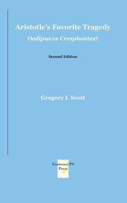 Aristotle's Favorite Tragedy: Oedipus or Cresphontes? by Scott, Gregory L.