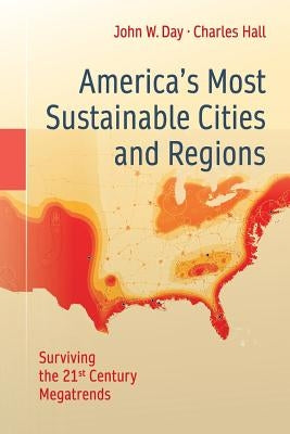 America's Most Sustainable Cities and Regions: Surviving the 21st Century Megatrends by Day, John W.