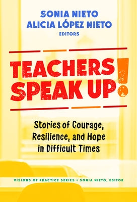 Teachers Speak Up!: Stories of Courage, Resilience, and Hope in Difficult Times by LÃ³pez Nieto, Alicia