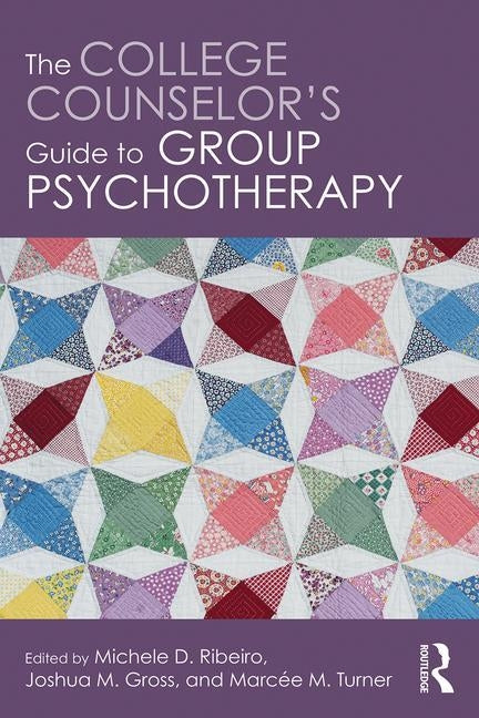 The College Counselor's Guide to Group Psychotherapy by Ribeiro, Michele D.