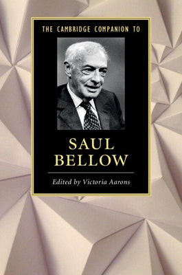 The Cambridge Companion to Saul Bellow by Aarons, Victoria