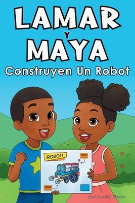 Lamar Y Maya Construyen Un Robot by Sierra, Auntie