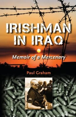 Irishman in Iraq by Graham, Paul