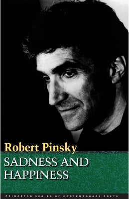 Sadness and Happiness: Poems by Robert Pinsky by Pinsky, Robert