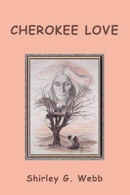 Cherokee Love by Webb, Shirley G.