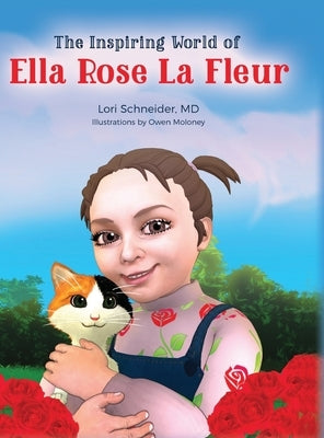 The Inspiring World of Ella Rose La Fleur by Schneider, Lori