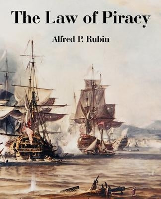 The Law of Piracy by Rubin, Alfred P.