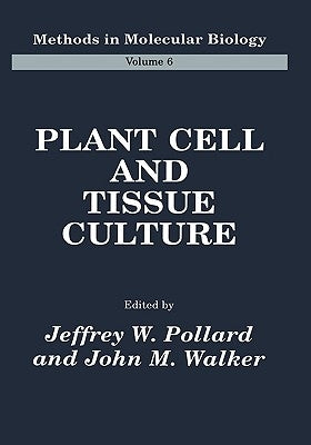 Plant Cell and Tissue Culture by Pollard, Jeffrey W.