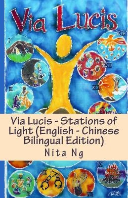 Via Lucis - Stations of Light (English - Chinese Bilingual Edition) by Ng, Nita