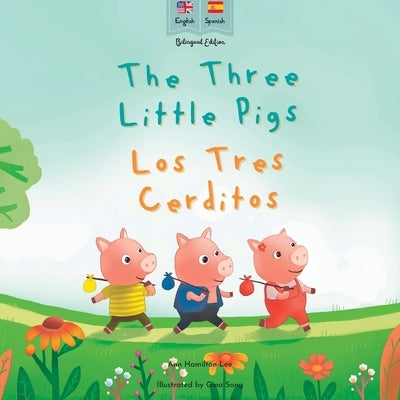 The Three Little Pigs Los Tres Cerditos: Bilingual Spanish & English book for children (Bilingual Spanish fairy tales) by Hamilton-Lee, Ann