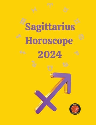 Sagittarius Horoscope 2024 by Rubi, Alina a.