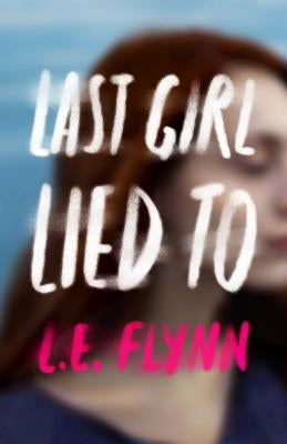 Last Girl Lied To by Flynn, L. E.