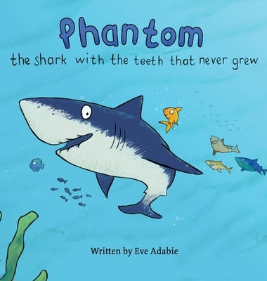 The shark with the teeth that never grew: Phantom by Adabie, Eve
