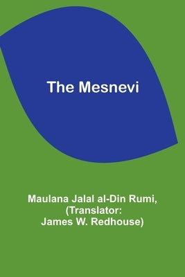 The Mesnevi by Rumi, Maulana Jalal