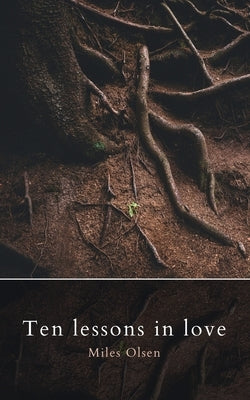 Ten Lessons In Love by Olson, Miles