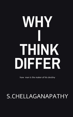 Why I Think Differ by Chellaganapathy