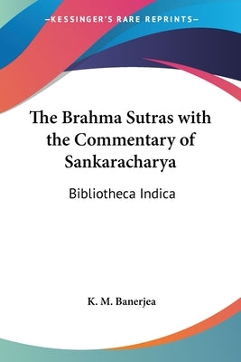 The Brahma Sutras with the Commentary of Sankaracharya: Bibliotheca Indica by Banerjea, K. M.