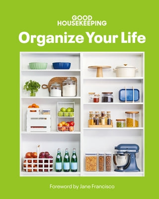 Good Housekeeping Organize Your Life by Good Housekeeping