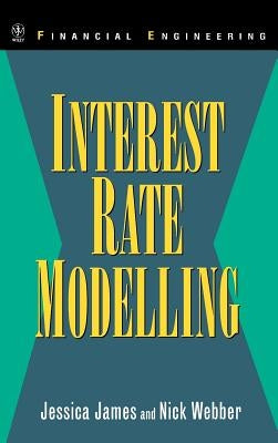 Interest Rate Modelling by James, Jessica