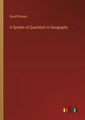 A System of Questions in Geography by Pierson, David