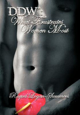 Ddw: What Frustrates Women Most by Logan-Summers, Raquel