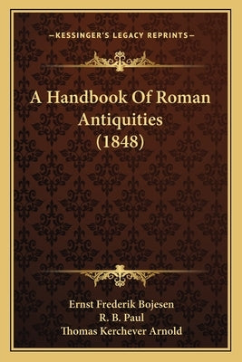 A Handbook Of Roman Antiquities (1848) by Bojesen, Ernst Frederik