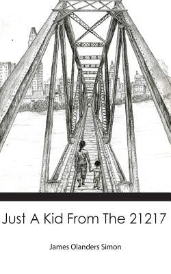 Just A Kid From The 21217 by Irwin, Stephanie Lynne