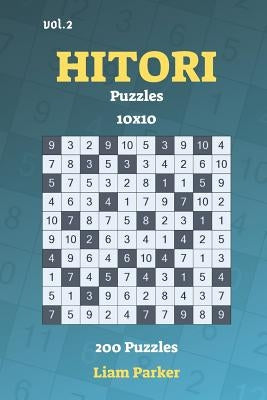 Hitori Puzzles - 200 Puzzles 10x10 vol.2 by Parker, Liam