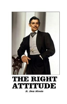 The Right Attitude by Steele, R. Don