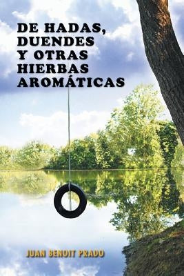 de Hadas, Duendes y Otras Hierbas Aromaticas by Benoit Prado, Juan