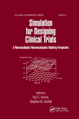 Simulation for Designing Clinical Trials: A Pharmacokinetic-Pharmacodynamic Modeling Perspective by Kimko, Hui