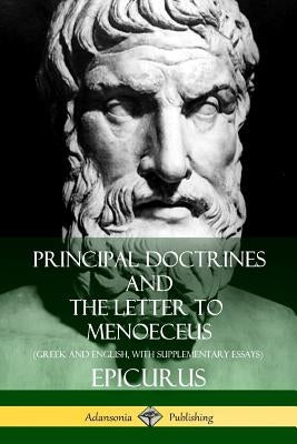 Principal Doctrines and The Letter to Menoeceus (Greek and English, with Supplementary Essays) by Yonge, C. D.