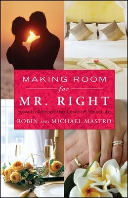 Making Room for Mr. Right by Mastro, Robin