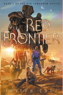 The Red Frontier: Book 1 of The Red Tomorrow Series by Cruz, Joseph