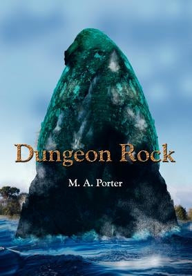 Dungeon Rock by Porter, M. A.