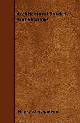 Architectural Shades And Shadows by McGoodwin, Henry