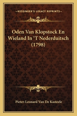 Oden Van Klopstock En Wieland In 'T Nederduitsch (1798) by Kasteele, Pieter-Leonard Van De