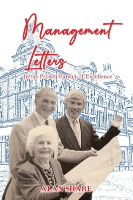 Management Letters: In the Proven Pursuit of Excellence by Share, Alan