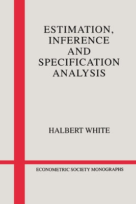 Estimation, Inference and Specification Analysis by White, Halbert