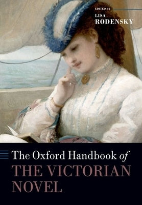 The Oxford Handbook of the Victorian Novel by Rodensky, Lisa