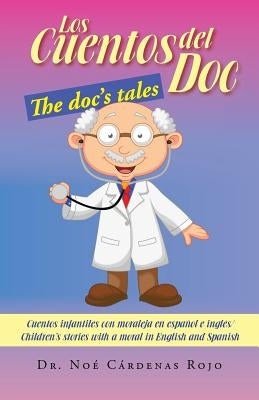 Los Cuentos del Doc/The Doc's Tales: Cuentos Infantiles Con Moraleja En Espanol E Ingles/Children's Stories with a Moral in English and Spanish by Rojo, Noe Cardenas
