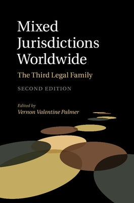 Mixed Jurisdictions Worldwide: The Third Legal Family by Palmer, Vernon Valentine