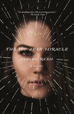 The 100 Year Miracle by Ream, Ashley